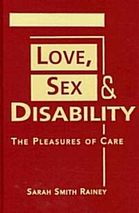Love, Sex, and Disability (Hardcover)