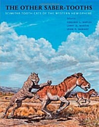 The Other Saber-Tooths: Scimitar-Tooth Cats of the Western Hemisphere (Hardcover, New)