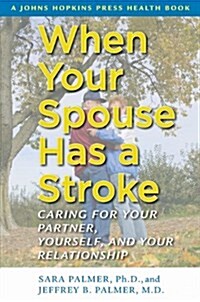 When Your Spouse Has a Stroke: Caring for Your Partner, Yourself, and Your Relationship (Hardcover)