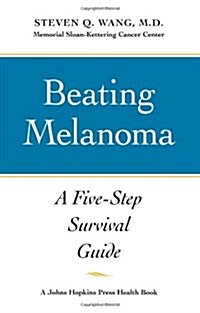 Beating Melanoma: A Five-Step Survival Guide (Hardcover)