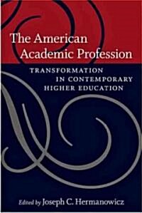 The American Academic Profession: Transformation in Contemporary Higher Education (Hardcover)