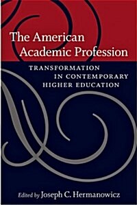 The American Academic Profession: Transformation in Contemporary Higher Education (Paperback)