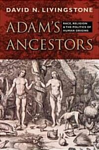 Adams Ancestors: Race, Religion, and the Politics of Human Origins (Paperback)