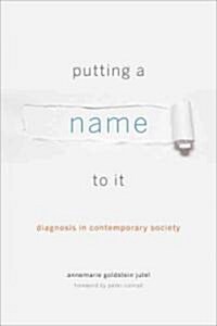 Putting a Name to It: Diagnosis in Contemporary Society (Hardcover)
