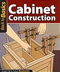 Cabinet Construction: Straight Talk for Todays Woodworker (Paperback)