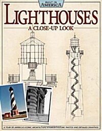 Lighthouses: A Close-Up Look: A Tour of Americas Iconic Architecture Through Historic Photos and Detailed Drawings (Paperback)