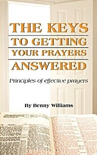 The Keys to Getting Your Prayers Answered (Paperback)