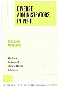 Diverse Administrators in Peril: The New Indentured Class in Higher Education (Hardcover)
