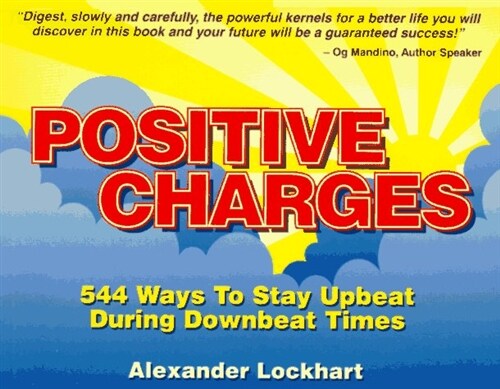 Positive Charges: 544 Ways to Stay Upbeat During Downbeat Times (Paperback)