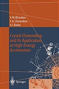 Crystal Channeling and Its Application at High-Energy Accelerators (Paperback)