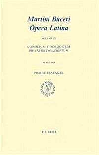 Martin Bucer: Opera Latina, Volume 4. Consilium Theologicum Privatim Conscriptum (Hardcover)