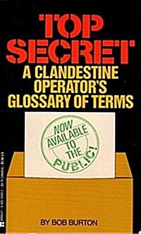 Top Secret: A Clandestine Operators Glossary of Terms (Mass Market Paperback, Reprint)