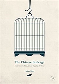 The Chinese Birdcage : How Chinas Rise Almost Toppled the West (Paperback)