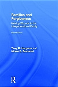 Families and Forgiveness : Healing Wounds in the Intergenerational Family (Hardcover, 2 ed)