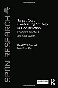 Target Cost Contracting Strategy in Construction : Principles, Practices and Case Studies (Hardcover)