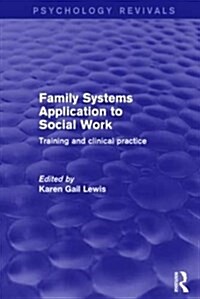 Family Systems Application to Social Work : Training and Clinical Practice (Paperback)