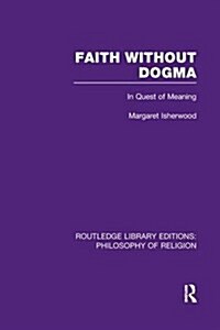 Faith Without Dogma : In Quest of Meaning (Paperback)