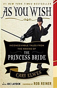 As You Wish: Inconceivable Tales from the Making of the Princess Bride (Paperback)