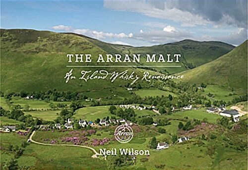 The Arran Malt : An Island Whisky Renaissance (Paperback)