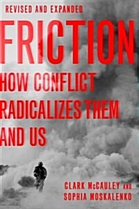 Friction: How Conflict Radicalizes Them and Us, Revised and Expanded Edition (Paperback, Revised)