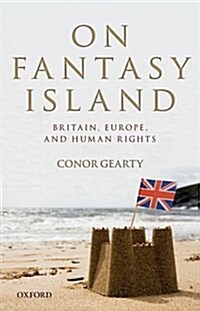 On Fantasy Island : Britain, Europe, and Human Rights (Hardcover)