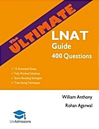 The Ultimate LNAT Guide: 400 Practice Questions : Fully Worked Solutions, Time Saving Techniques, Score Boosting Strategies, 15 Annotated Essays, Law  (Paperback)