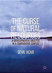 The Curse of Natural Resources : A Developmental Analysis in a Comparative Context (Hardcover)