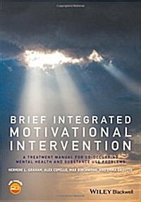 Brief Integrated Motivational Intervention : A Treatment Manual for Co-occuring Mental Health and Substance Use Problems (Paperback)