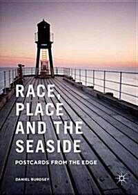 Race, Place and the Seaside : Postcards from the Edge (Hardcover, 1st ed. 2017)