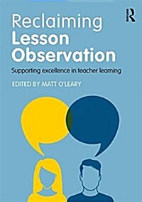 Reclaiming Lesson Observation : Supporting Excellence in Teacher Learning (Paperback)