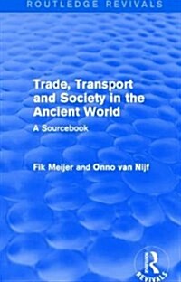 Trade, Transport and Society in the Ancient World (Routledge Revivals) : A Sourcebook (Paperback)