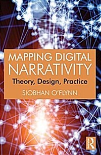 Mapping Digital Narrativity : Theory, Design, Practice (Paperback)