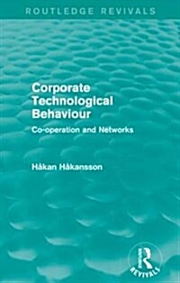 Corporate Technological Behaviour (Routledge Revivals) : Co-opertation and Networks (Paperback)