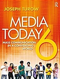 Media Today : Mass Communication in a Converging World (Paperback, 6 New edition)