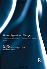 Human Rights-Based Change : The Institutionalisation of Economic and Social Rights (Hardcover)