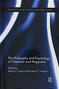 The Philosophy and Psychology of Character and Happiness (Paperback)