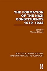 The Formation of the Nazi Constituency 1919-1933 (RLE Nazi Germany & Holocaust) (Paperback)