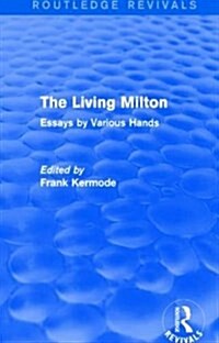 The Living Milton (Routledge Revivals) : Essays by Various Hands (Paperback)