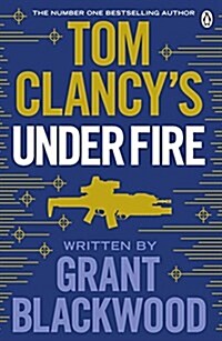 Tom Clancys Under Fire : INSPIRATION FOR THE THRILLING AMAZON PRIME SERIES JACK RYAN (Paperback)