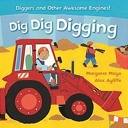 Awesome Engines: Dig Dig Digging Padded Board Book (Board Book)