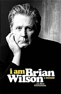 I am Brian Wilson : The Genius Behind the Beach Boys (Hardcover)