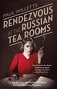Rendezvous at the Russian Tea Rooms : The Spyhunter, the Fashion Designer & the Man from Moscow (Paperback)