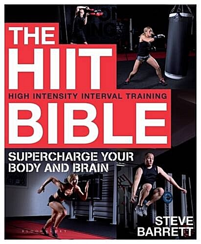 The HIIT Bible : Supercharge Your Body and Brain (Paperback)