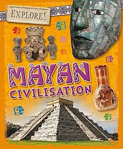 Explore!: Mayan Civilisation (Hardcover)