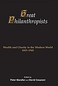 Great Philanthropists : Wealth and Charity in the Modern World 1815-1945 (Hardcover)