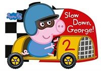 Peppa Pig: Slow Down, George! (Board Book)
