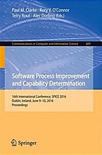 Software Process Improvement and Capability Determination: 16th International Conference, Spice 2016, Dublin, Ireland, June 9-10, 2016, Proceedings (Paperback, 2016)