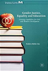 Gender Justice, Education and Equality: Creating Capabilities for Girls and Womens Development (Hardcover, 2017)