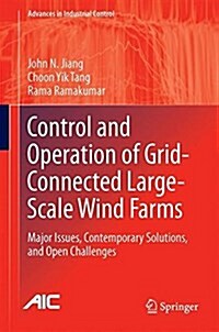 Control and Operation of Grid-Connected Wind Farms: Major Issues, Contemporary Solutions, and Open Challenges (Hardcover, 2016)
