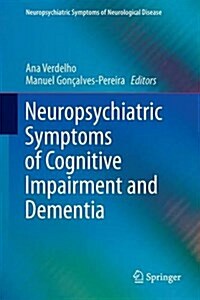 Neuropsychiatric Symptoms of Cognitive Impairment and Dementia (Hardcover, 2017)